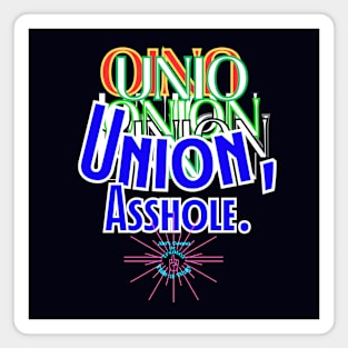 Union, A**Hole Magnet